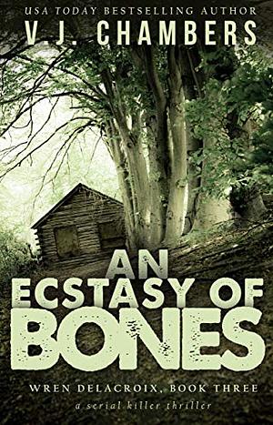 An Ecstasy of Bones: a serial killer thriller by V. J. Chambers