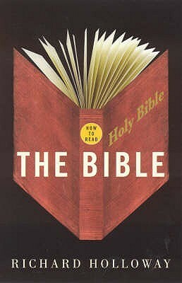 How to Read the Bible. Richard Holloway by Richard Holloway