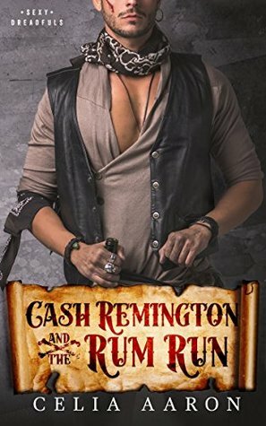 Cash Remington and the Rum Run by Celia Aaron