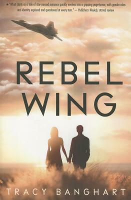 Rebel Wing by Tracy Banghart