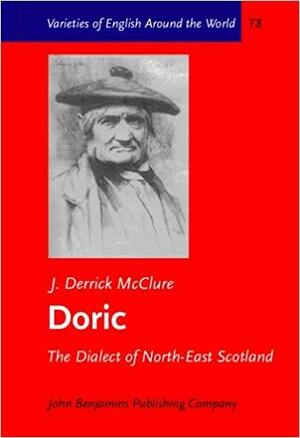 Doric: The Dialect of North-East Scotland by J. Derrick McClure