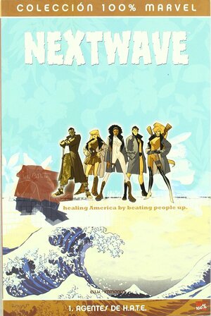 Nextwave #1: Agentes de H.A.T.E. by Warren Ellis, Stuart Immonen, Gonzalo Quesada