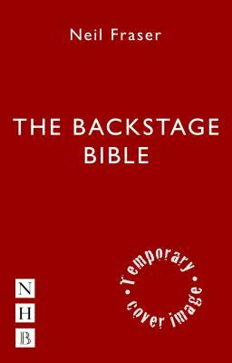 The Backstage Bible by Neil Fraser