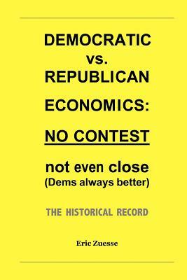 Democratic vs. Republican Economics: NO CONTEST -- not even close (Dems always better). The historical record. by Eric Zuesse