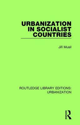 Urbanization in Socialist Countries by Jiri Musil