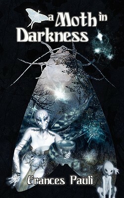 A Moth in Darkness by Frances Pauli