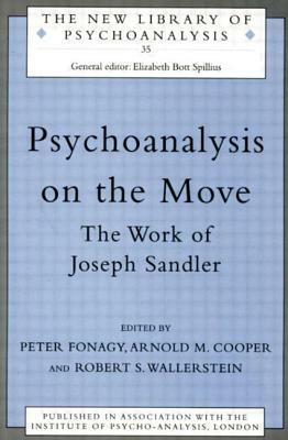 Psychoanalysis on the Move: The Work of Joseph Sandler by 