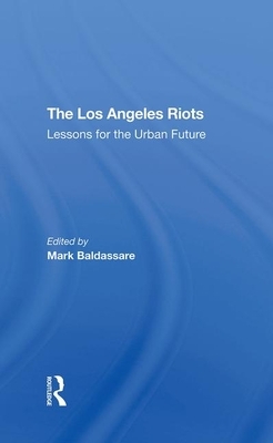 The Los Angeles Riots: Lessons for the Urban Future by Mark Baldassare, Edgar W. Butler, David O. Sears