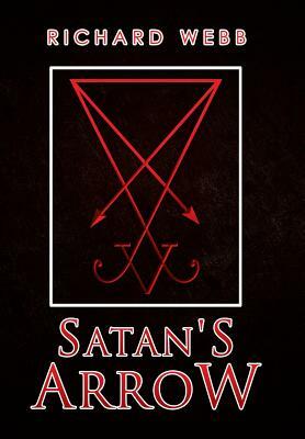 Satan's Arrow by Richard Webb
