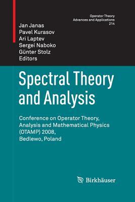 Spectral Theory and Analysis: Conference on Operator Theory, Analysis and Mathematical Physics (Otamp) 2008, Bedlewo, Poland by 