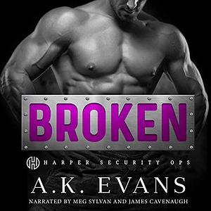 Broken (Harper Security Ops, #1) by A.K. Evans