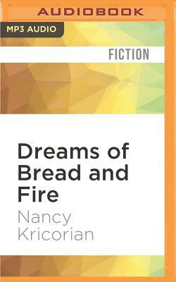 Dreams of Bread and Fire by Nancy Kricorian