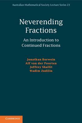 Neverending Fractions: An Introduction to Continued Fractions by Alf Van Der Poorten, Wadim Zudilin, Jonathan Borwein