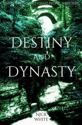Destiny and Dynasty by Nick White