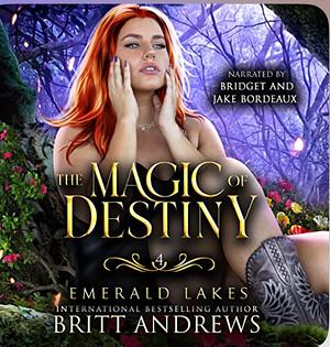 The Magic of Destiny by Britt Andrews