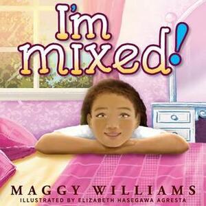 I'm Mixed! by Elizabeth Agresta, Maggy Williams