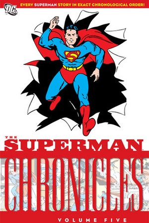 The Superman Chronicles, Vol. 5 by Joe Shuster, Fred Ray, Wayne Boring, Paul Cassidy, Jack Burnley, Jerry Siegel