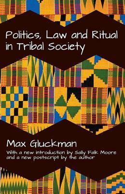 Politics, Law and Ritual in Tribal Society by Max Gluckman