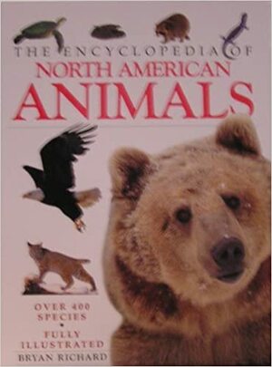 Encyclopedia of North American Animals by Bryan Richard