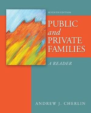 Public and Private Families: A Reader by Andrew J. Cherlin