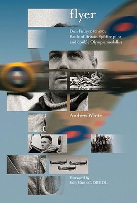 Flyer: Don Finlay DFC AFC; Battle of Britain Spitfire Pilot and Double Olympic Medalist by Andrew White