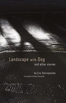 Landscape with Dog by Ersi Sotiropoulos, Karen Emmerich