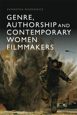 Genre, Authorship and Contemporary Women Filmmakers by Katarzyna Paszkiewicz