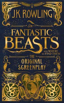 Fantastic Beasts and Where to Find Them: The Original Screenplay by J.K. Rowling