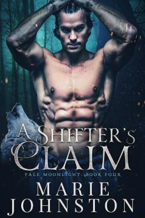 A Shifter's Claim by Marie Johnston