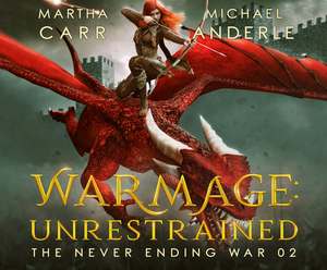 Warmage: Unrestrained by Martha Carr, Michael Anderle