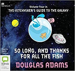 So Long, and Thanks for All the Fish: 4 by Douglas Adams