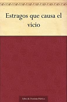 Estragos que causa el vicio by María de Zayas Sotomayor