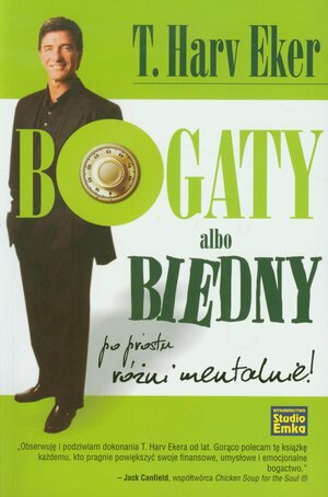 Bogaty albo biedny. Po prostu różni mentalnie by T. Harv Eker