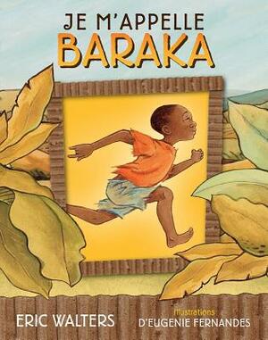 Je m'Appelle Baraka by Eric Walters