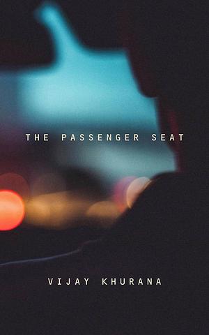 The Passenger Seat by Vijay Khurana