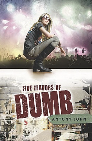 Five Flavors of Dumb by Antony John