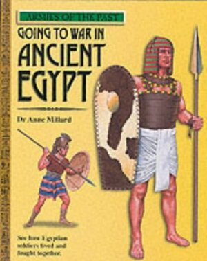 Going to War in Ancient Egypt by Anne Millard