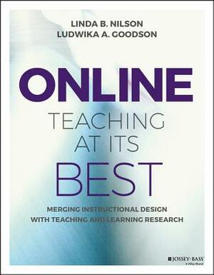 Online Teaching at Its Best: Merging Instructional Design with Teaching and Learning Research by Ludwika A. Goodson, Linda B. Nilson