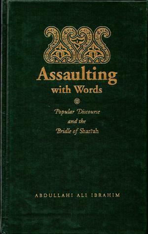 Assaulting with Words: Discourse and the Bridle of Shan'Ah by Abdullahi Ali Ibrahim