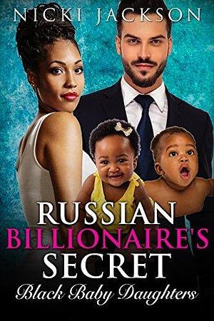 Russian Billionaire's Secret Black Baby Daughters by Nicki Jackson, Nicki Jackson