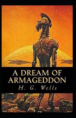 A Dream of Armageddon Illustrated by H.G. Wells