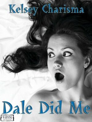 Dale Did Me by Kelsey Charisma