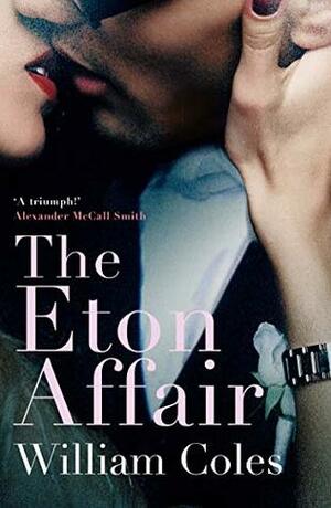 The Eton Affair: Unforgettable story of first love and infatuation by William Coles