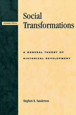 Social Transformations: A General Theory of Historical Development by Stephen K. Sanderson