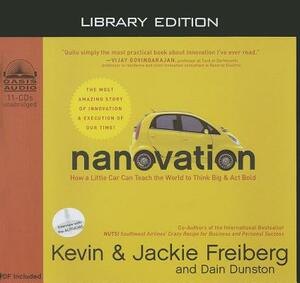 Nanovation (Library Edition): How a Little Car Can Teach the World to Think Big and ACT Bold by Jackie Freiberg, Kevin Freiberg, Dain Dunston