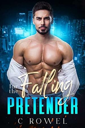 Falling for the Pretender by C. Rowel