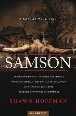 Samson: A Savior Will Rise by Shawn Hoffman