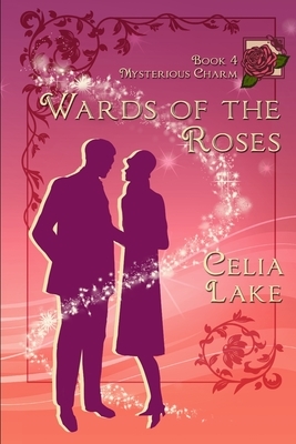 Wards of the Roses by Celia Lake