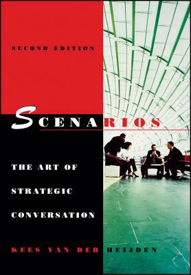 Scenarios: The Art of Strategic Conversation by Kees van der Heijden