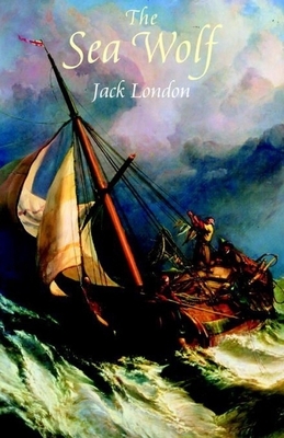 The Sea Wolf: Jack London (Action, Adventure, Literature) [Annotated] by Jack London